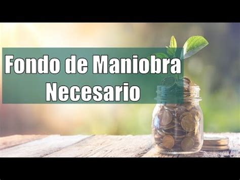 Guía para interpretar el fondo de maniobra todo lo que necesitas saber