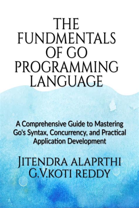 Buy The Fundamentals Of The Go Programming Language A Comprehensive Guide To