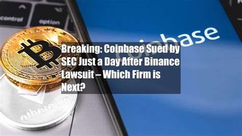 Breaking Coinbase Sued By Sec Just A Day After Binance Lawsuit Which