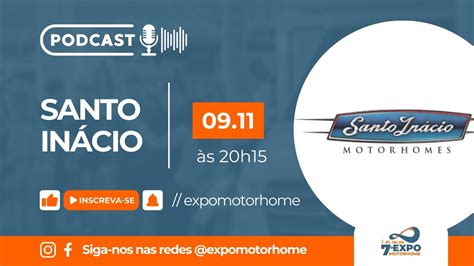 Podcast Da Expomotorhome Convidado Santo In Cio Youtube