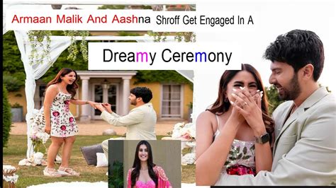 Armaan Malik And Aashna Shroff Get Engaged In A Dreamy Ceremony Youtube