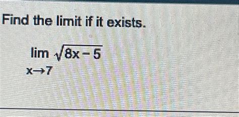 Solved Find The Limit If It Existslimx→78x 52