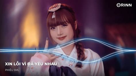 XIN LỖI VÌ ĐÃ YÊU NHAU REMIX THẾ GIỚI RỘNG LỚN VẬY MÀ TA LẠI TÌM THẤY