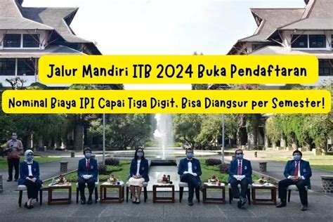 Pendaftaran Jalur Mandiri ITB 2024 Nominal Biaya IPI Capai Tiga Digit