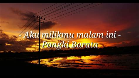 Pongki Barata Aku Milikmu Malam Ini Cover Lirik Youtube