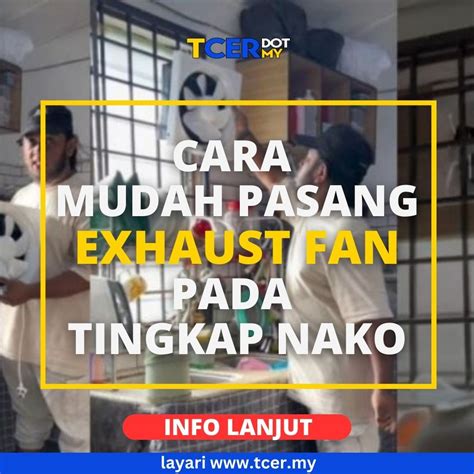 Cara Mudah Pasang Exhaust Fan Jom Ikuti 4 Langkah Ini TCER MY