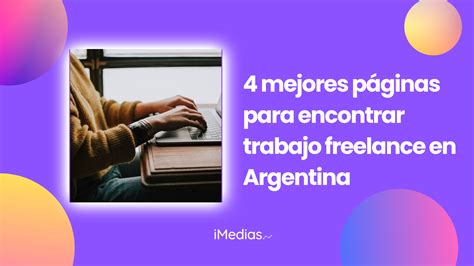 Mejores P Ginas Para Encontrar Trabajo Freelance En Argentina Imedias