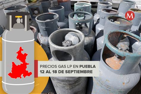 Este Es El Precio Del Gas Lp En Puebla Del Al De Septiembre