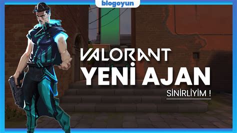 VALORANT YENİ AJAN YENİ GÜNCELLEME ÇOK SİNİRLİYİM YouTube