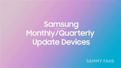 List Of Eligible Samsung Galaxy Devices For Monthly And Quarterly