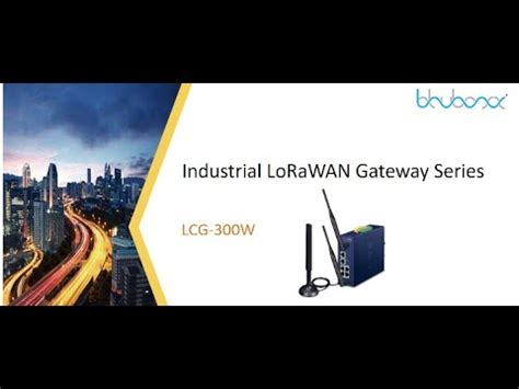 Lcg W Industrial Lorawan Wireless Gateway Youtube