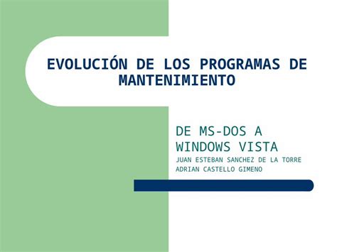 PPT EVOLUCIÓN DE LOS PROGRAMAS DE MANTENIMIENTO DE MS DOS A WINDOWS