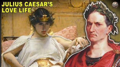 Facts About Julius Caesar S Love Life Youtube