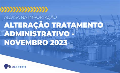 Anvisa Na Importa O Altera O Tratamento Administrativo Novembro