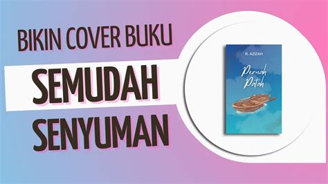 Cara Membuat Cover Buku Di Canva Bikin Cover Semudah Senyuman Youtube