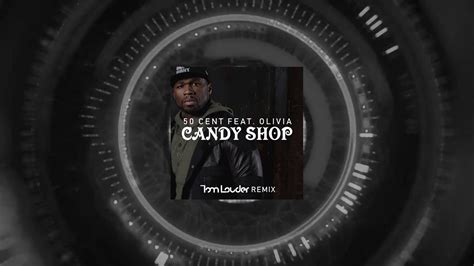 50 Cent Candy Shop Ft Olivia Tom Louder Remix Youtube