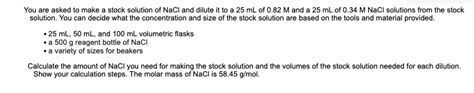 Solved You Are Asked To Make Stock Solution Of Nacl And Dilute It To 25 Ml Of 82 M And 25 Ml Of