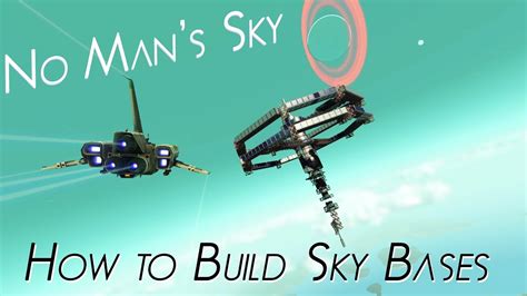 No Man S Sky How To Build A Sky Base Pc Tutorial Youtube