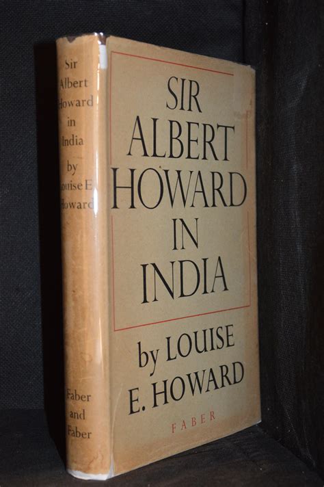 Sir Albert Howard In India By Howard Louise E Based On The Work Of