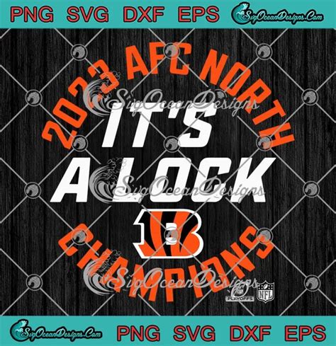 Cincinnati Bengals It S A Lock Svg Afc North Champions Svg Png