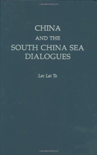 China And The South China Sea Dialogues By Lai To Lee Goodreads