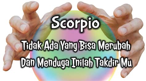 Scorpiotidak Ada Yang Bisa Merubah Dan Menduga Inilah Takdir Mu