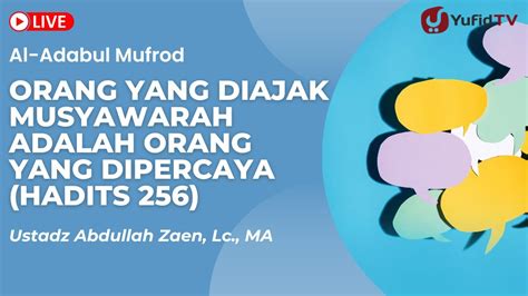 Kajian Hadits Orang Yang Dipercaya Untuk Musyawarah Hadits 256 Ustadz Abdullah Zaen Lc