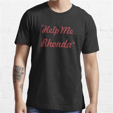 Help Me Rhonda T Shirt For Sale By Yeaha Redbubble Help Me Rhonda