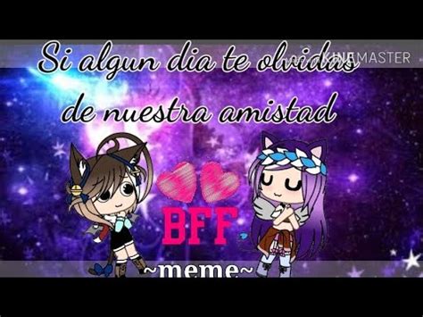 Si Algun Dia Te Olvidas De Nuestra Amistad Meme KayLu Gacha Life