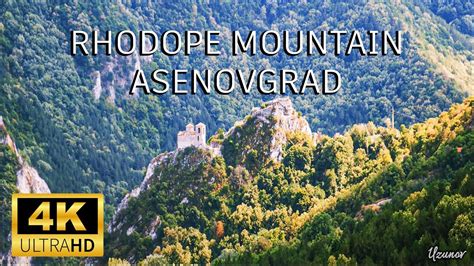 Rhodope Mountain Asenovgrad Bulgaria 4k Cinematic Video Youtube