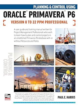 Planning And Control Using Oracle Primavera P6 Versions 8 To 22 PPM