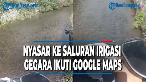 Viral Gegara Ikuti Arahan Google Maps Wanita Ini Nyasar Ke Saluran