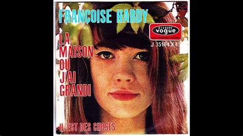 Fran Oise Hardy La Maison O J Ai Grandi Youtube