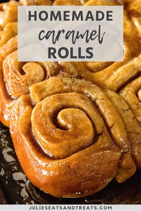 Stupid Easy Homemade Caramel Rolls Julies Eats And Treats