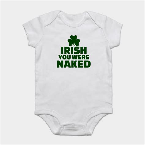 Irish You Were Naked Saint Patricks Day St Patricks Day St Paddy Saint Patricks Day