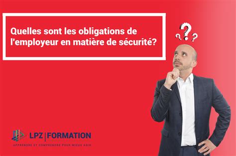 Les Obligations De Lemployeur En Mati Re De S Curit Lpz Formation