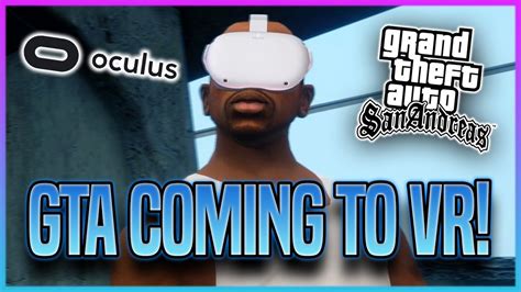 Gta On Vr Gta San Andreas Coming To Virtual Reality Oculus Quest 2 Youtube