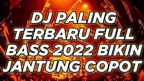 BASS ANGKER BIKIN JANTUNG COPOT DJ DUGEM PALING TERBARU 2022 YouTube