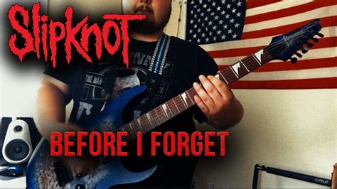 Slipknot Before I Forget Guitar Cover Youtube