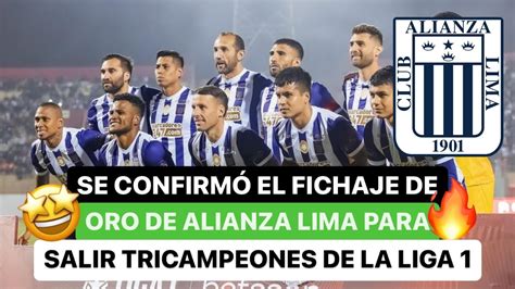 Se Confirm El Fichaje De Oro De Alianza Lima Para Salir