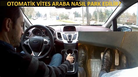 OTOMATİK VİTES ARABA NASIL PARK EDİLİR YouTube