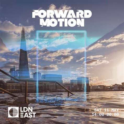 Forward Motion @ LDN East