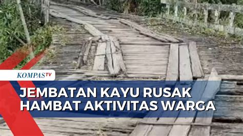 Warga Kabupaten Banjar Keluhkan Jembatan Kayu Di Desa Mereka Rusak Dan