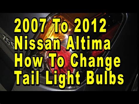 Nissan Altima How To Change Tail Light Bulbs 2007 2008 2009 2010 2011