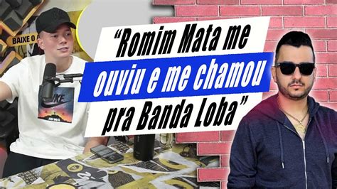 Romim Mata Ouviu Minha Guia E Me Chamou Pra Banda Loba Youtube