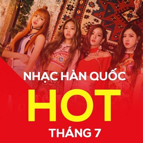 Nhạc Hàn Quốc Hot Tháng 07 2017 Various Artists tải mp3 lời bài hát NhacCuaTui