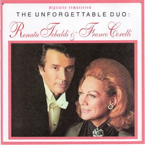 Renata Tebaldi Franco Corelli The Unforgettable Duo Remastered