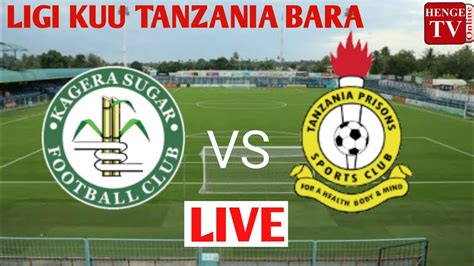 Live Kagera Sugar Vs Tanzania Prisons Leo Magoli Yote Tazama Hapa