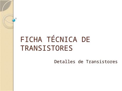 Pptx Ficha T Cnica De Transistores Dokumen Tips