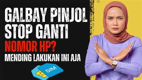 Awas Galbay Pinjol Jangan Ganti Nomor Hp Mending Lakukan Ini Youtube